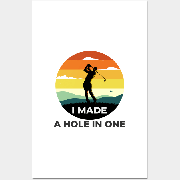 I Made a hole in one golf shirt Wall Art by Novelty-art